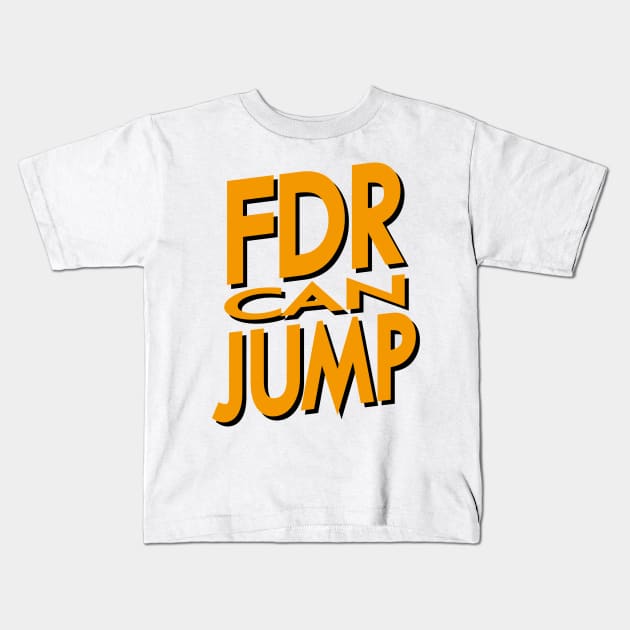 FDR Can Jump (Orange) Kids T-Shirt by HeroInstitute